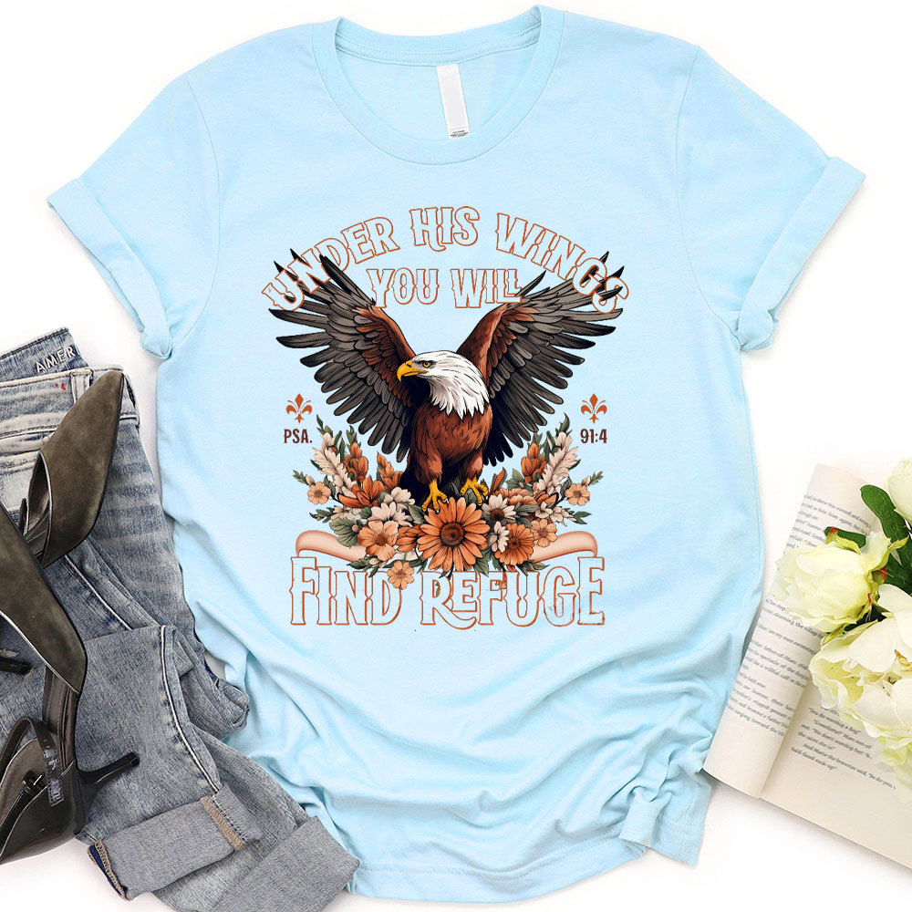 Under His Wings You Will Find Refuge Christian T-Shirt