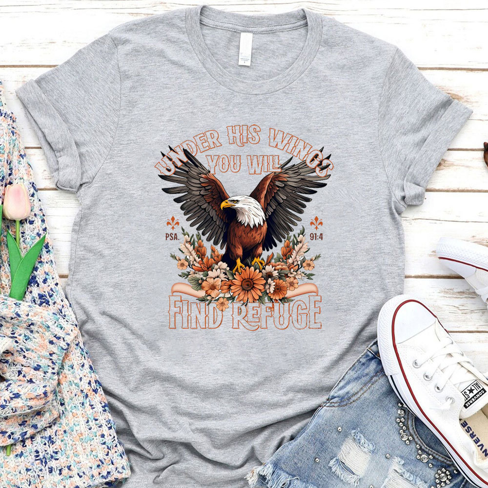 Under His Wings You Will Find Refuge Christian T-Shirt