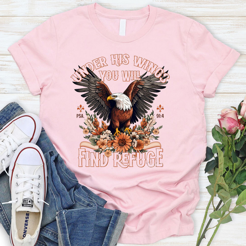 Under His Wings You Will Find Refuge Christian T-Shirt