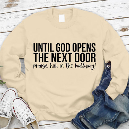Until God Opens The Next Door Christian Sweatshirt