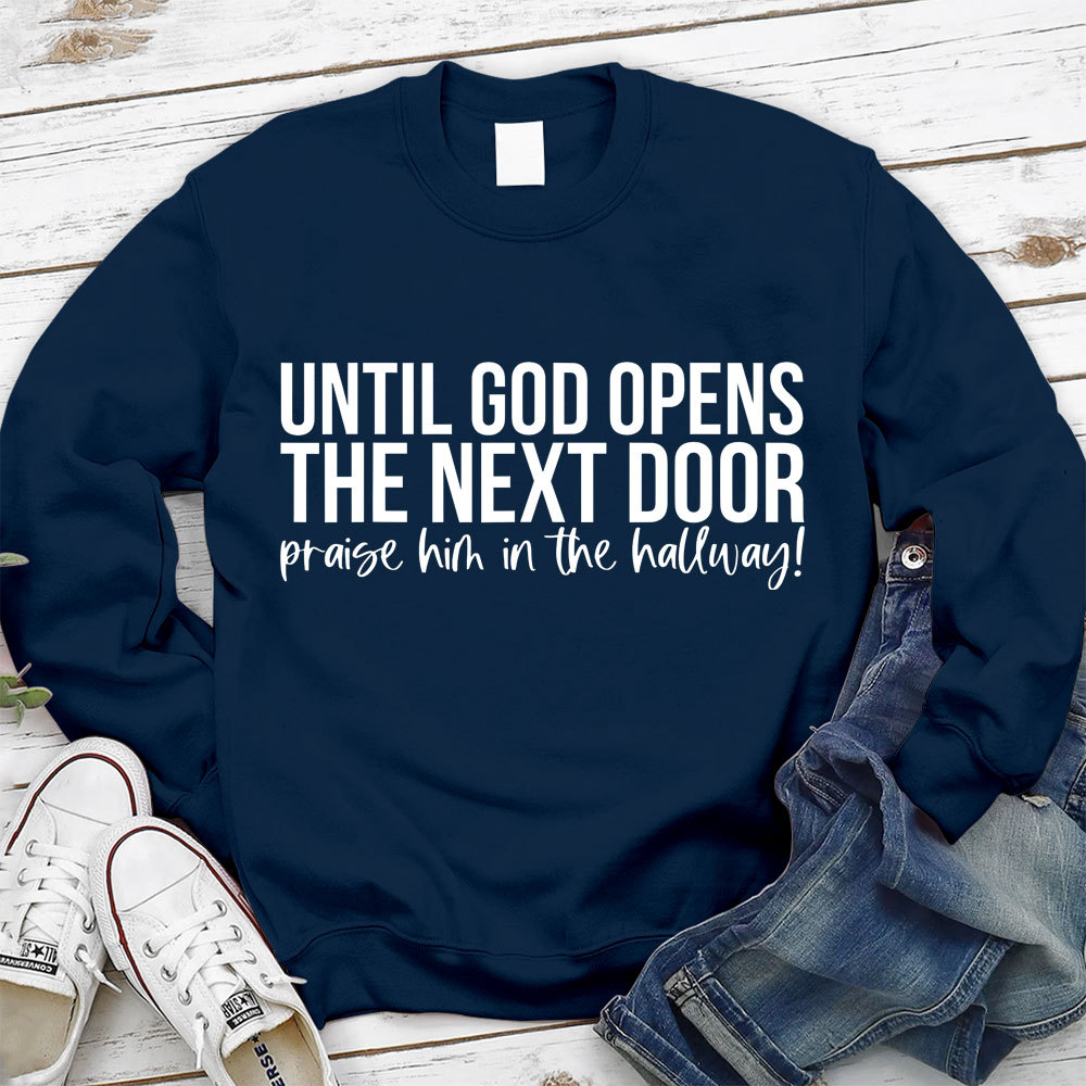 Until God Opens The Next Door Christian Sweatshirt