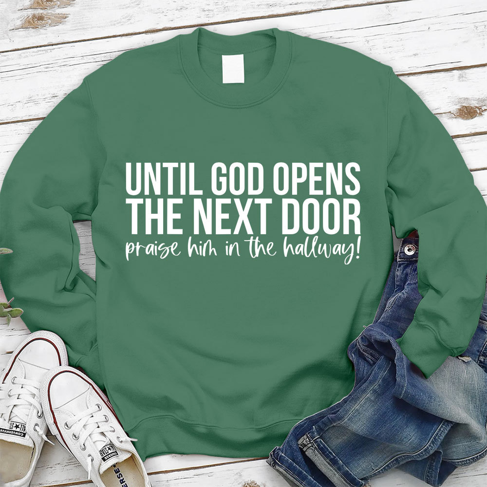 Until God Opens The Next Door Christian Sweatshirt
