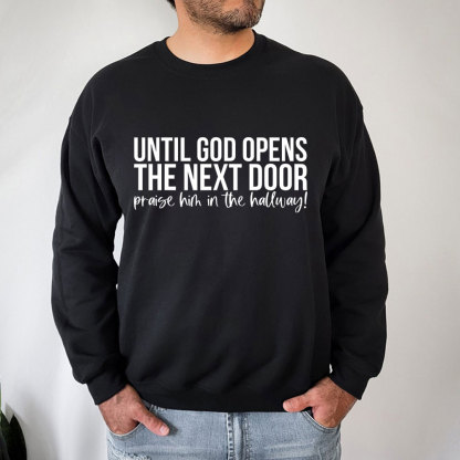 Until God Opens The Next Door Christian Sweatshirt