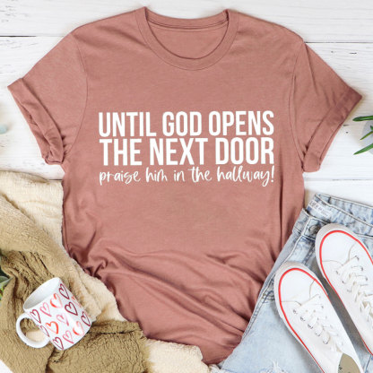 Until God Opens The Next Door Christian T-Shirt