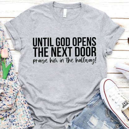 Until God Opens The Next Door Christian T-Shirt