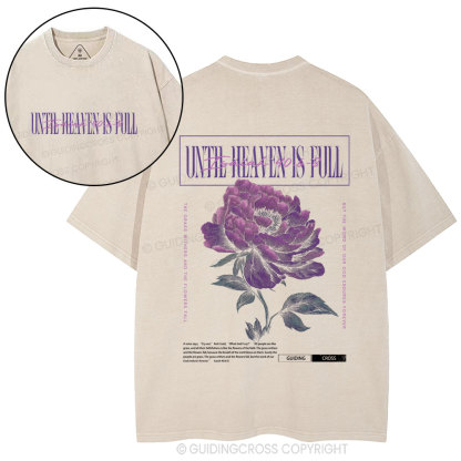 Until Heaven Is Full Christian Washed T-Shirt