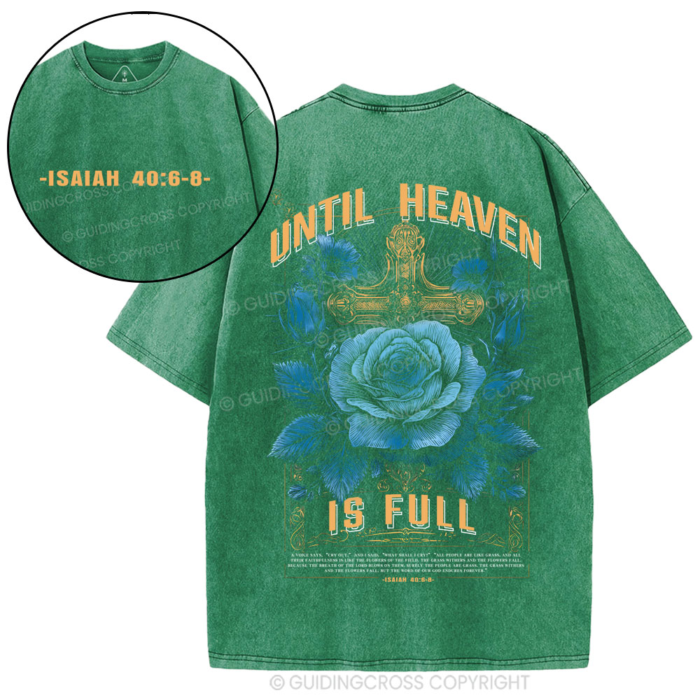 Until Heaven Is Full Christian Washed T-Shirt