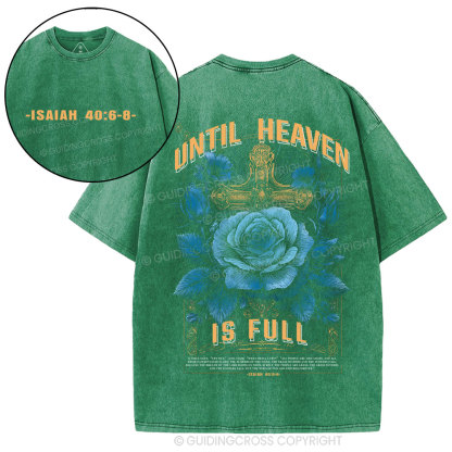 Until Heaven Is Full Christian Washed T-Shirt