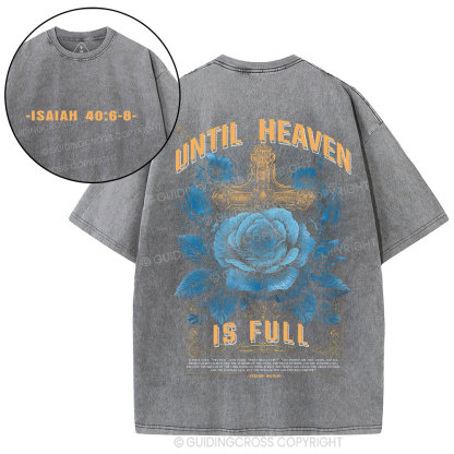 Until Heaven Is Full Christian Washed T-Shirt