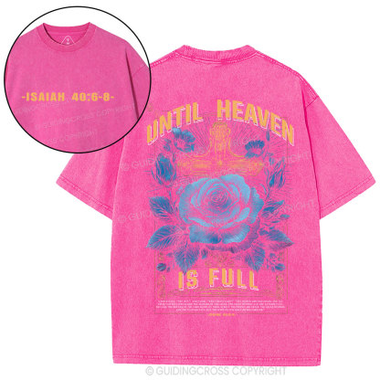 Until Heaven Is Full Christian Washed T-Shirt