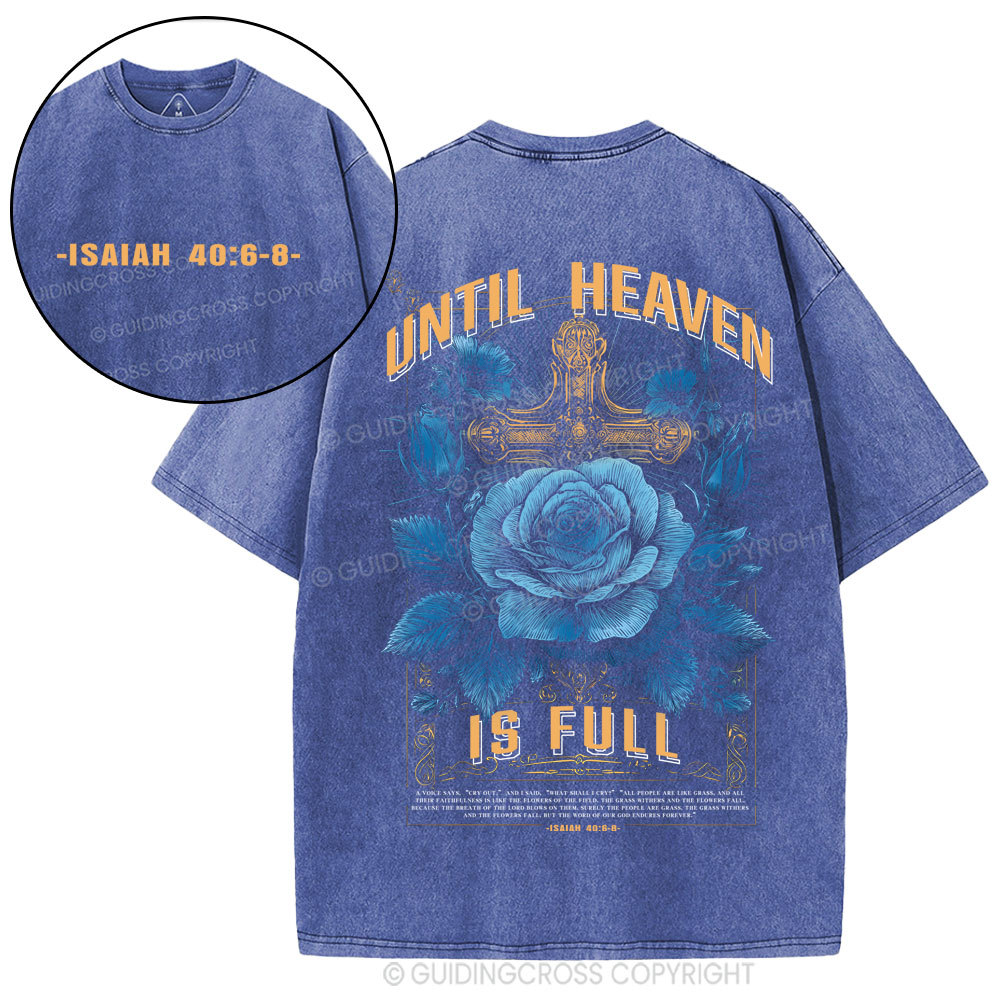Until Heaven Is Full Christian Washed T-Shirt