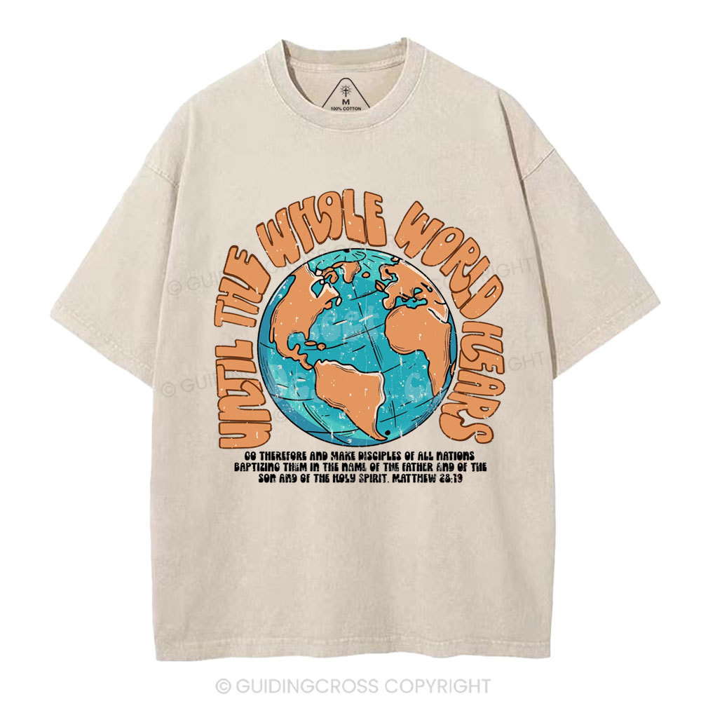 Until The Whole World Hears Christian Washed T-Shirt