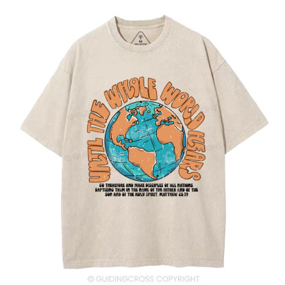 Until The Whole World Hears Christian Washed T-Shirt