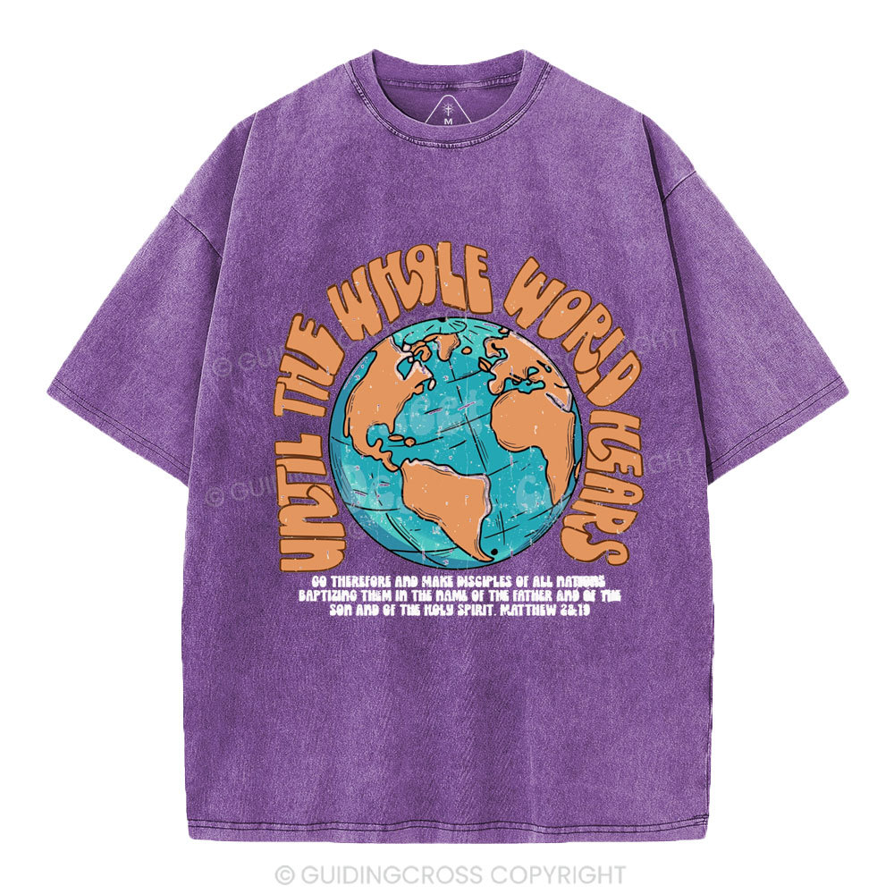 Until The Whole World Hears Christian Washed T-Shirt