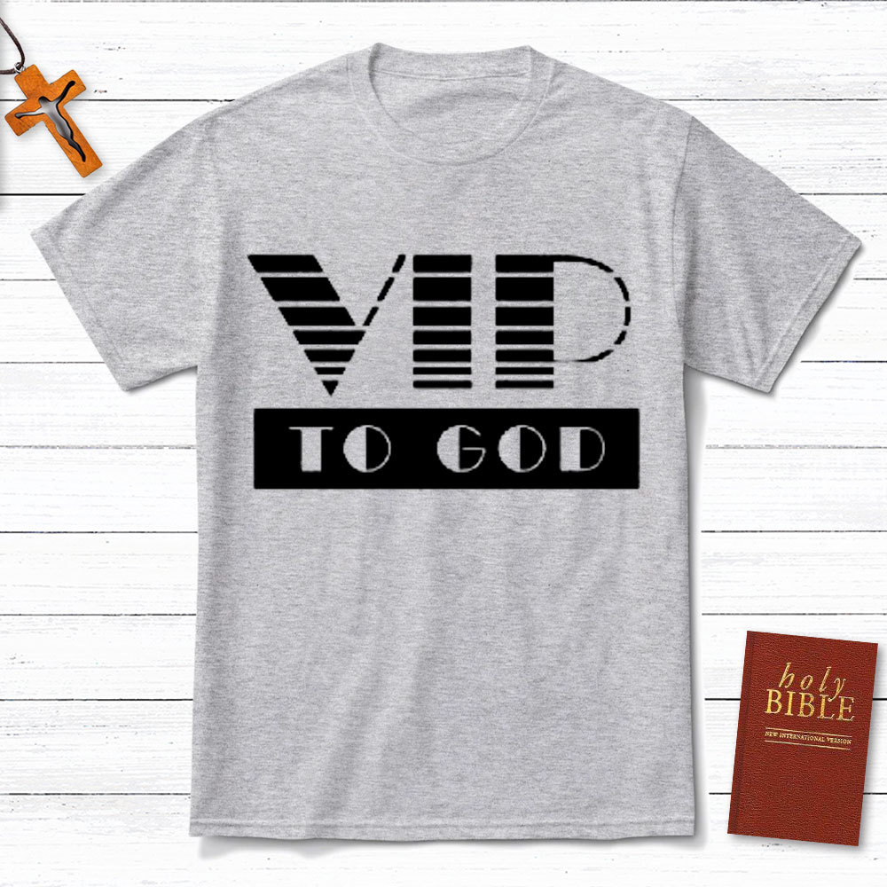 VIP To God Christian T-Shirt
