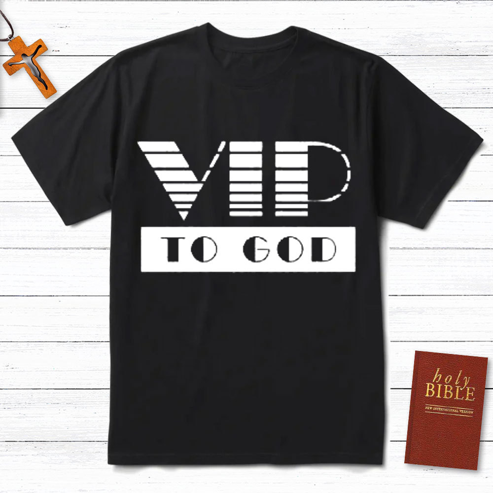 VIP To God Christian T-Shirt