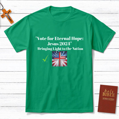 Vote For Eternal Hope Jesus 2024 Bring Light To The Nation Christian T-Shirt