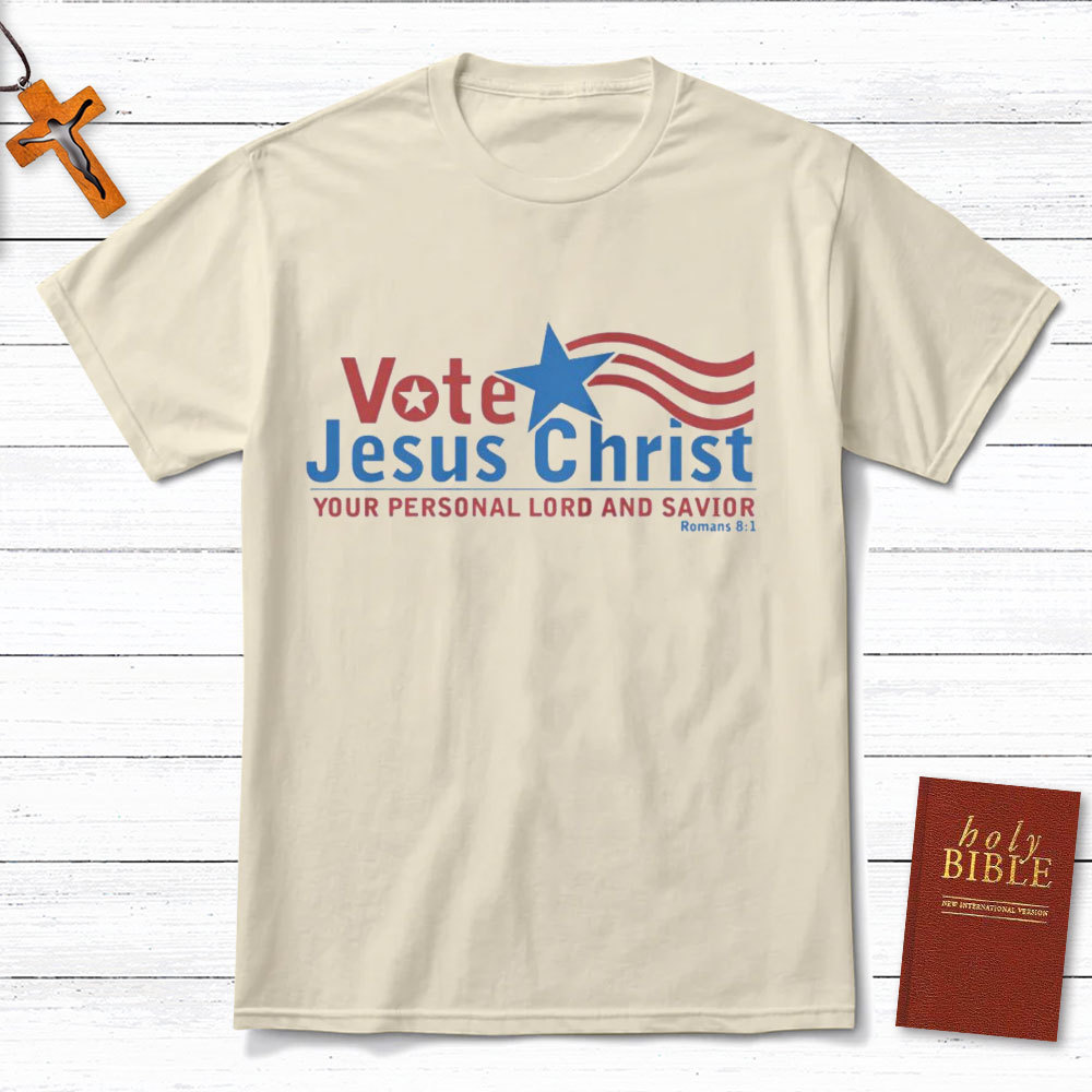 Vote Jesus Christ Christian T-Shirt