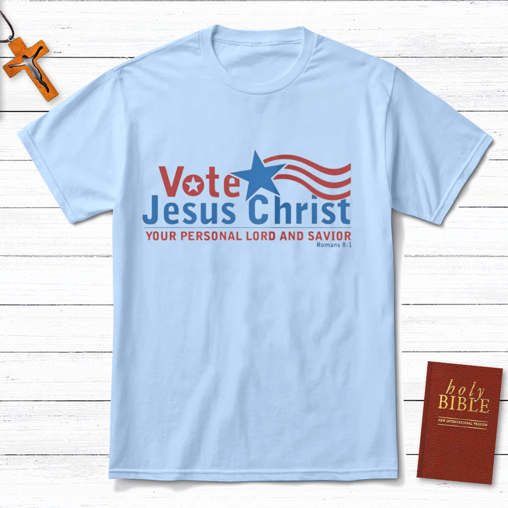 Vote Jesus Christ Christian T-Shirt