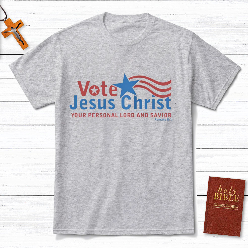 Vote Jesus Christ Christian T-Shirt