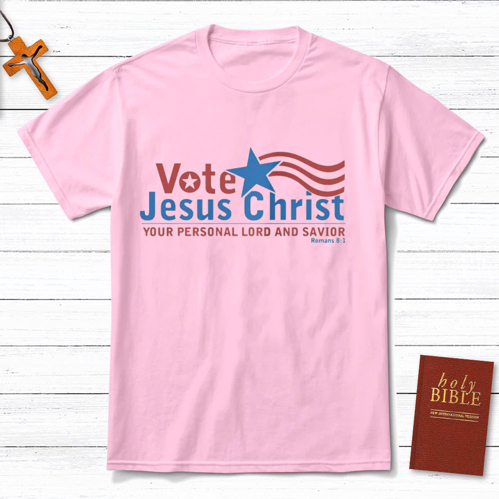 Vote Jesus Christ Christian T-Shirt