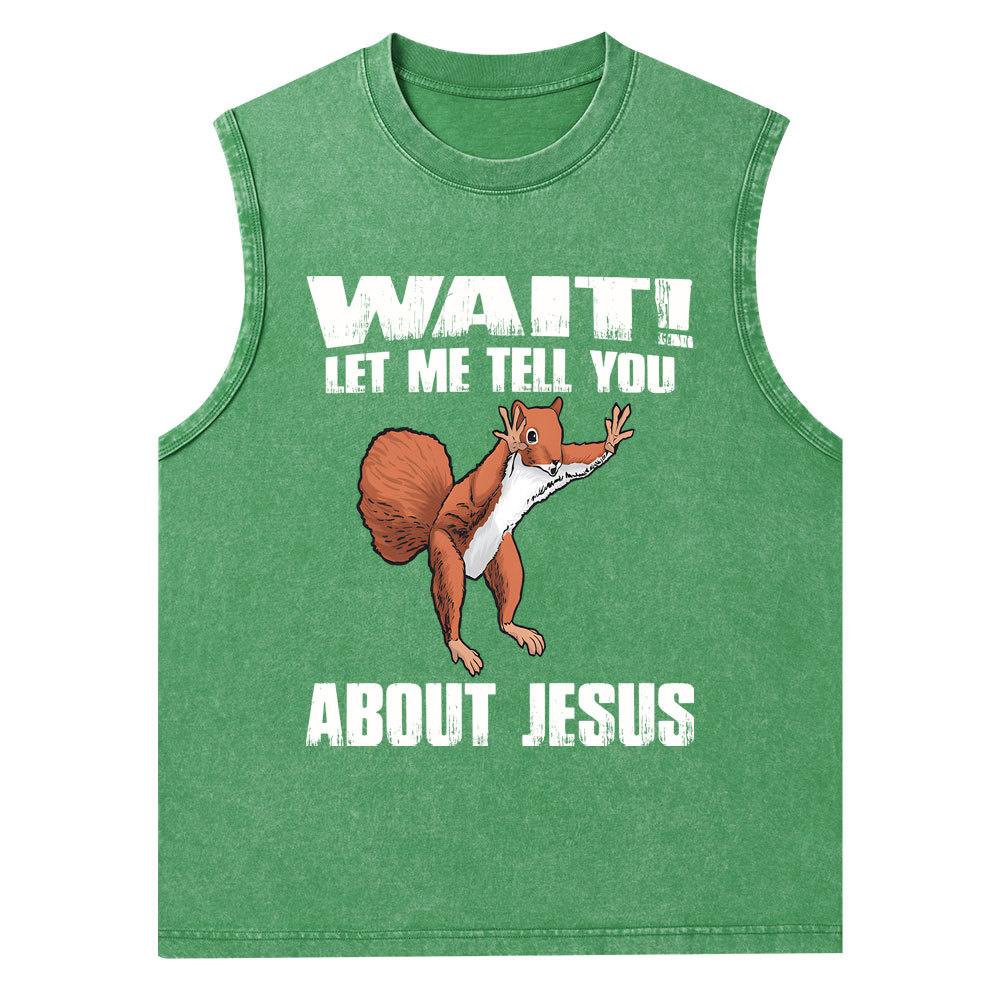 Wait ! Let Me Tell You About Jesus Christian Washed Tank Top