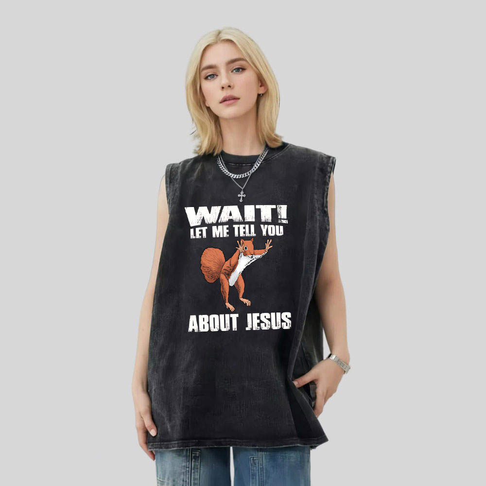 Wait ! Let Me Tell You About Jesus Christian Washed Tank Top