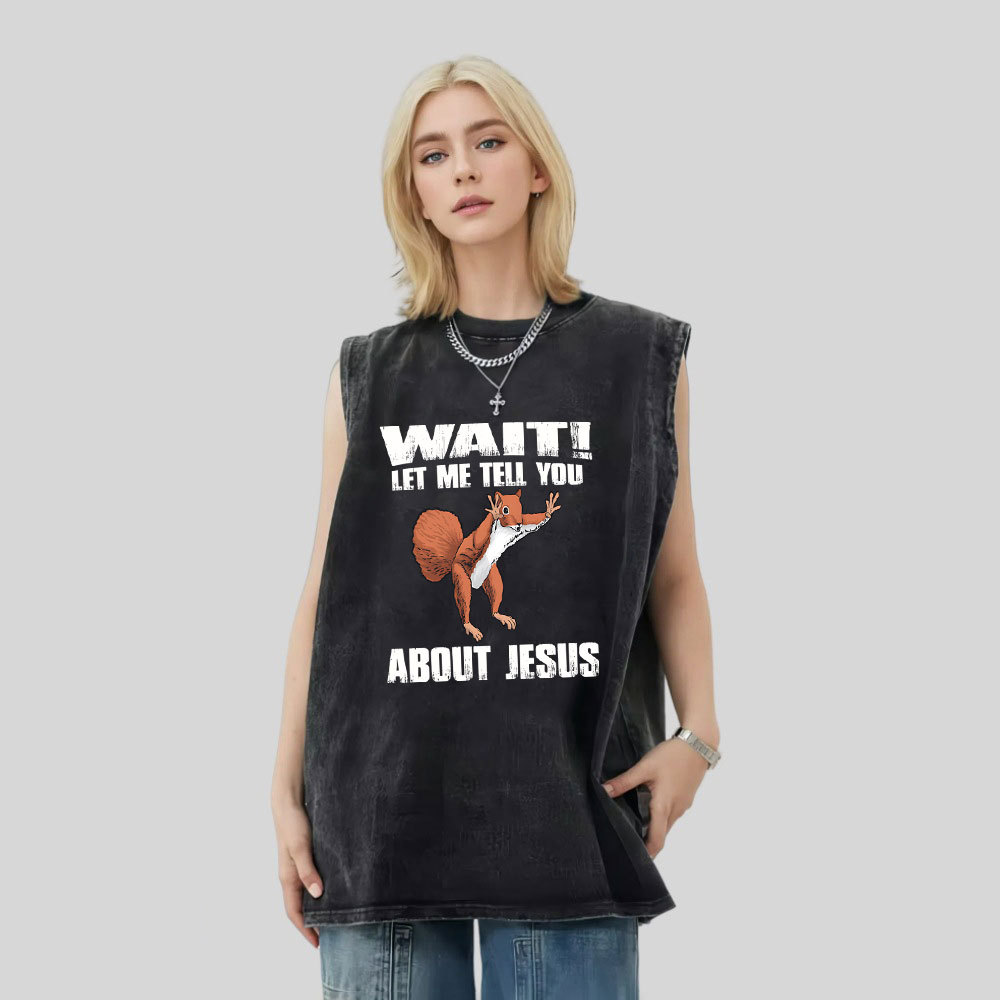 Wait ! Let Me Tell You About Jesus Christian Washed Tank Top