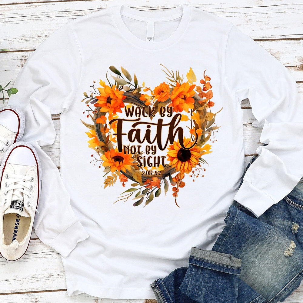 Walk By Faith Not By Sight Christian Long Sleeve T-Shirt