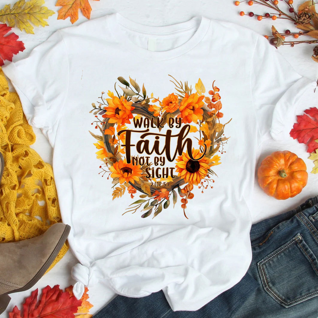 Walk By Faith Not By Sight Christian T-Shirt