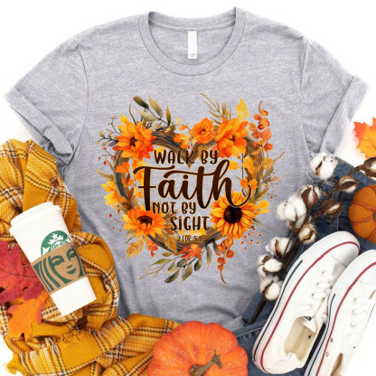 Walk By Faith Not By Sight Christian T-Shirt