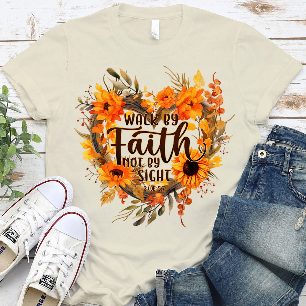 Walk By Faith Not By Sight Christian T-Shirt