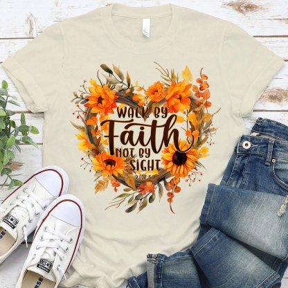 Walk By Faith Not By Sight Christian T-Shirt
