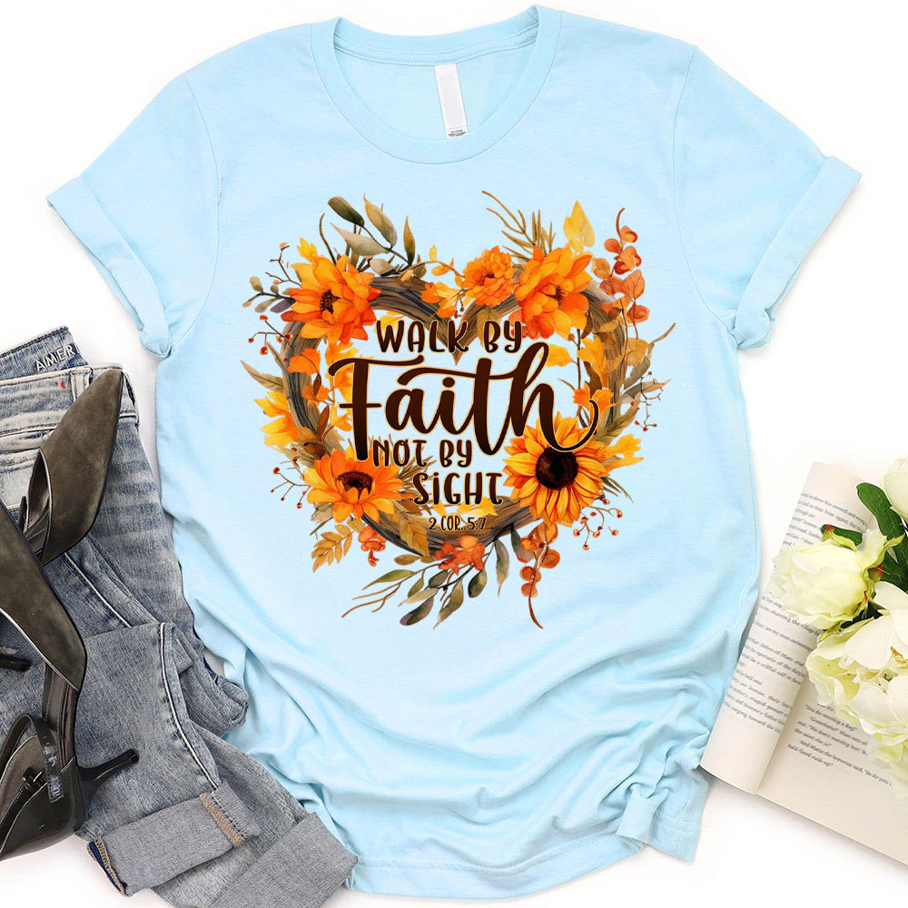 Walk By Faith Not By Sight Christian T-Shirt