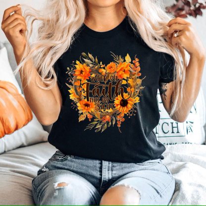 Walk By Faith Not By Sight Christian T-Shirt