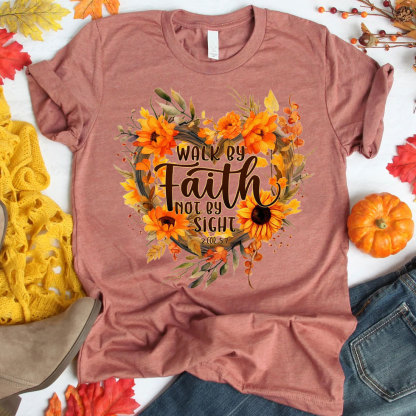 Walk By Faith Not By Sight Christian T-Shirt
