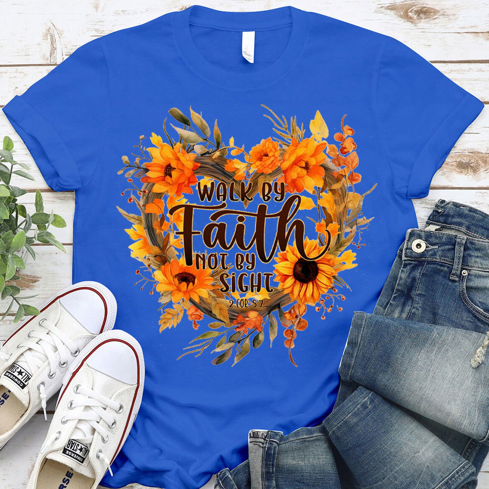 Walk By Faith Not By Sight Christian T-Shirt