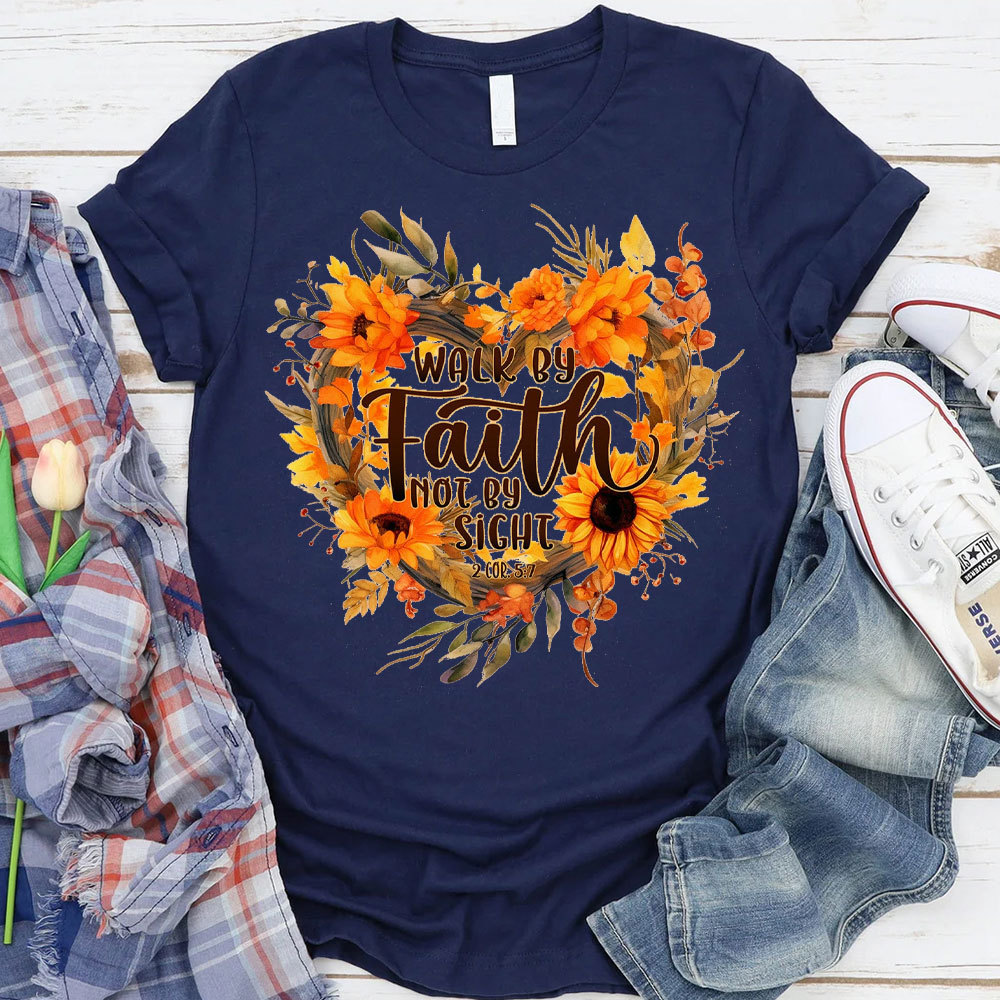 Walk By Faith Not By Sight Christian T-Shirt