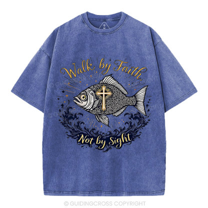 Walk By Faith Not By Sight Christian Washed T-Shirt