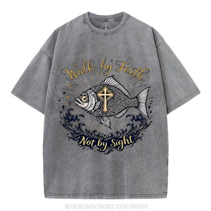 Walk By Faith Not By Sight Christian Washed T-Shirt