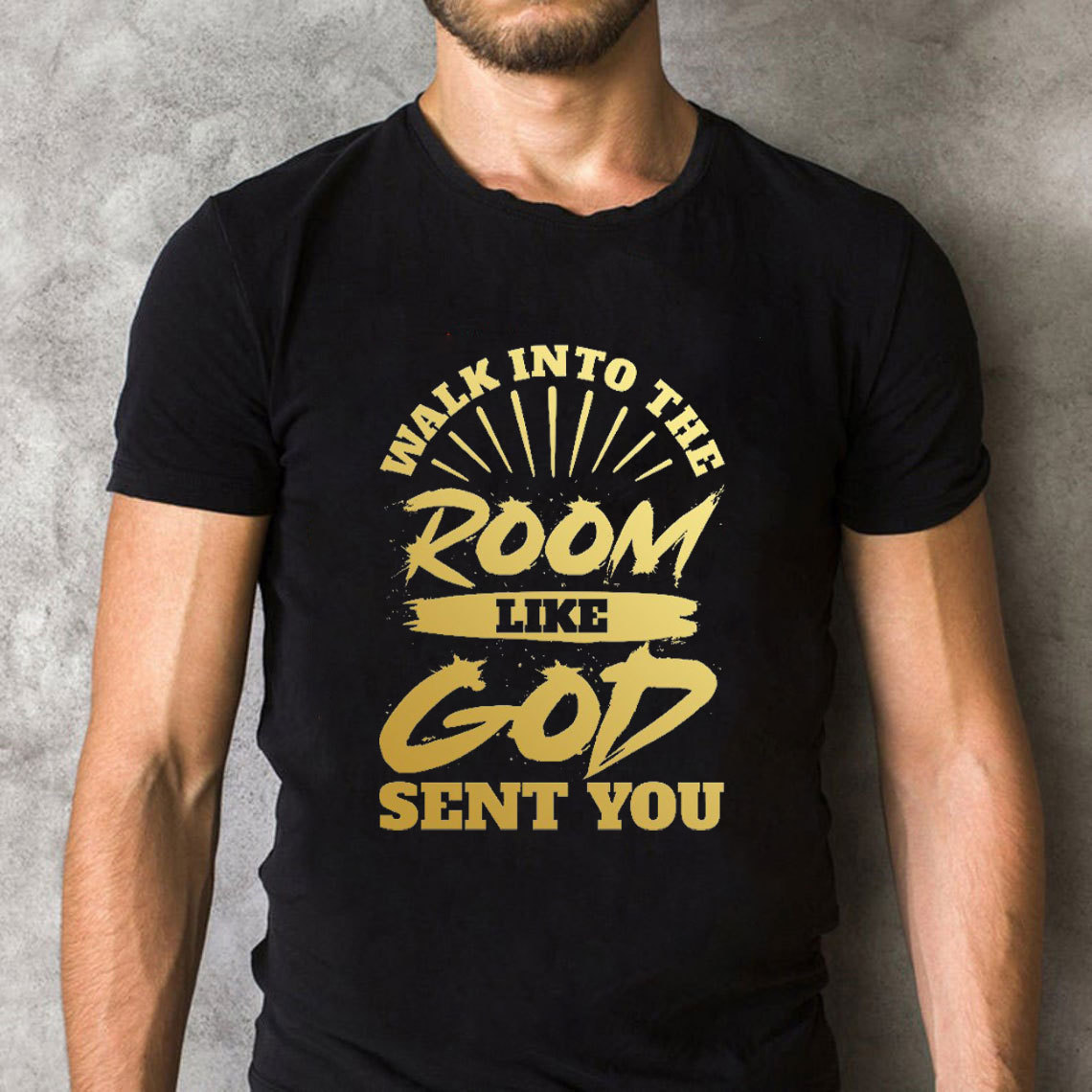 Walk Into The Room Like God Sent You Christian T-Shirt