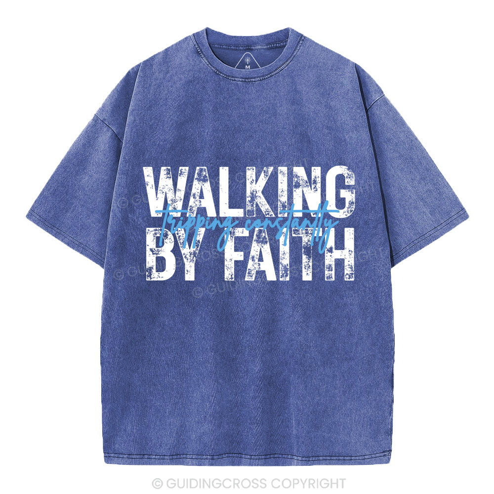 Walking By Faith Tripping Constantly Christian Washed T-Shirt