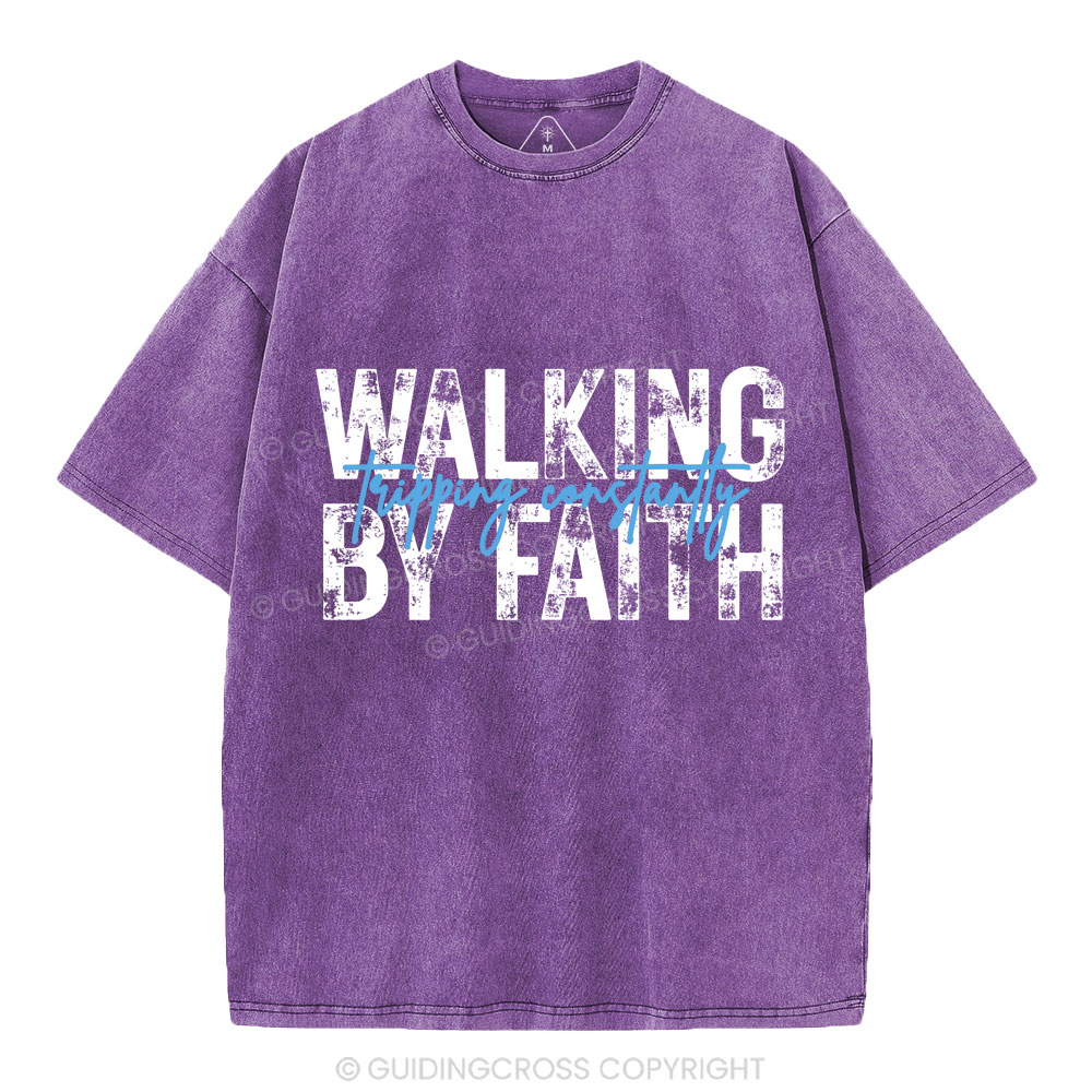 Walking By Faith Tripping Constantly Christian Washed T-Shirt