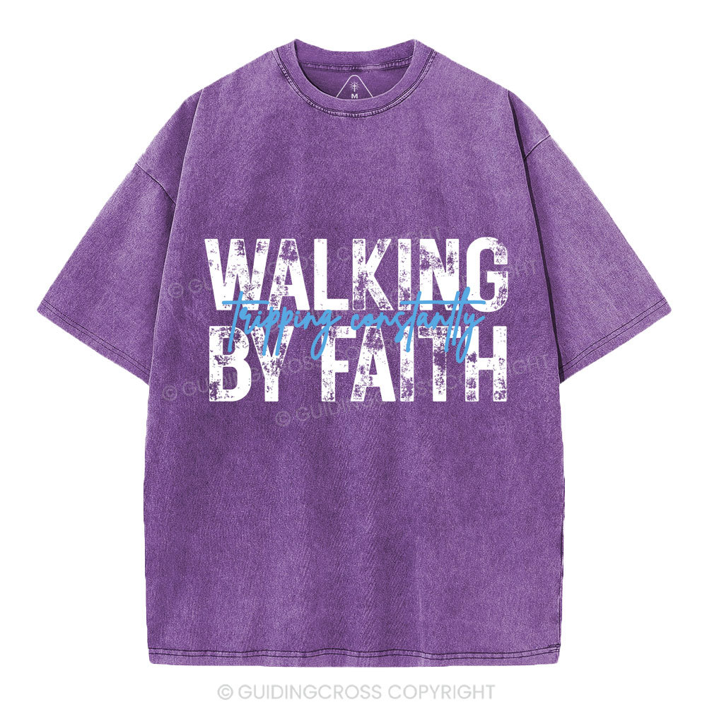 Walking By Faith Tripping Constantly Christian Washed T-Shirt