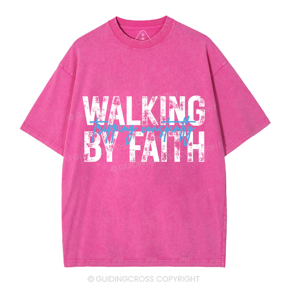 Walking By Faith Tripping Constantly Christian Washed T-Shirt