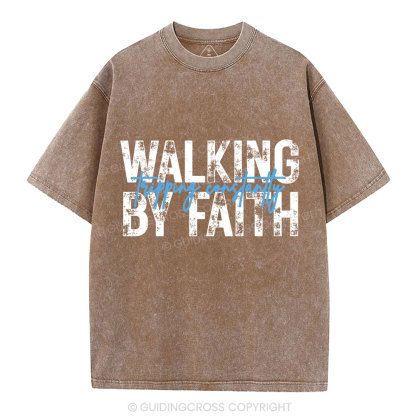 Walking By Faith Tripping Constantly Christian Washed T-Shirt