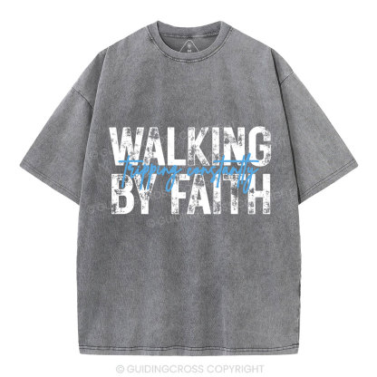 Walking By Faith Tripping Constantly Christian Washed T-Shirt
