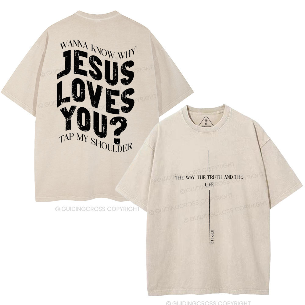 Wanna Know Why Jesus Loves You Christian Washed T-Shirt