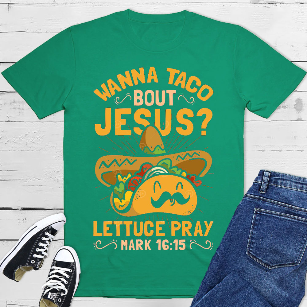 Wanna Taco Bout Jesus Christian T-Shirt