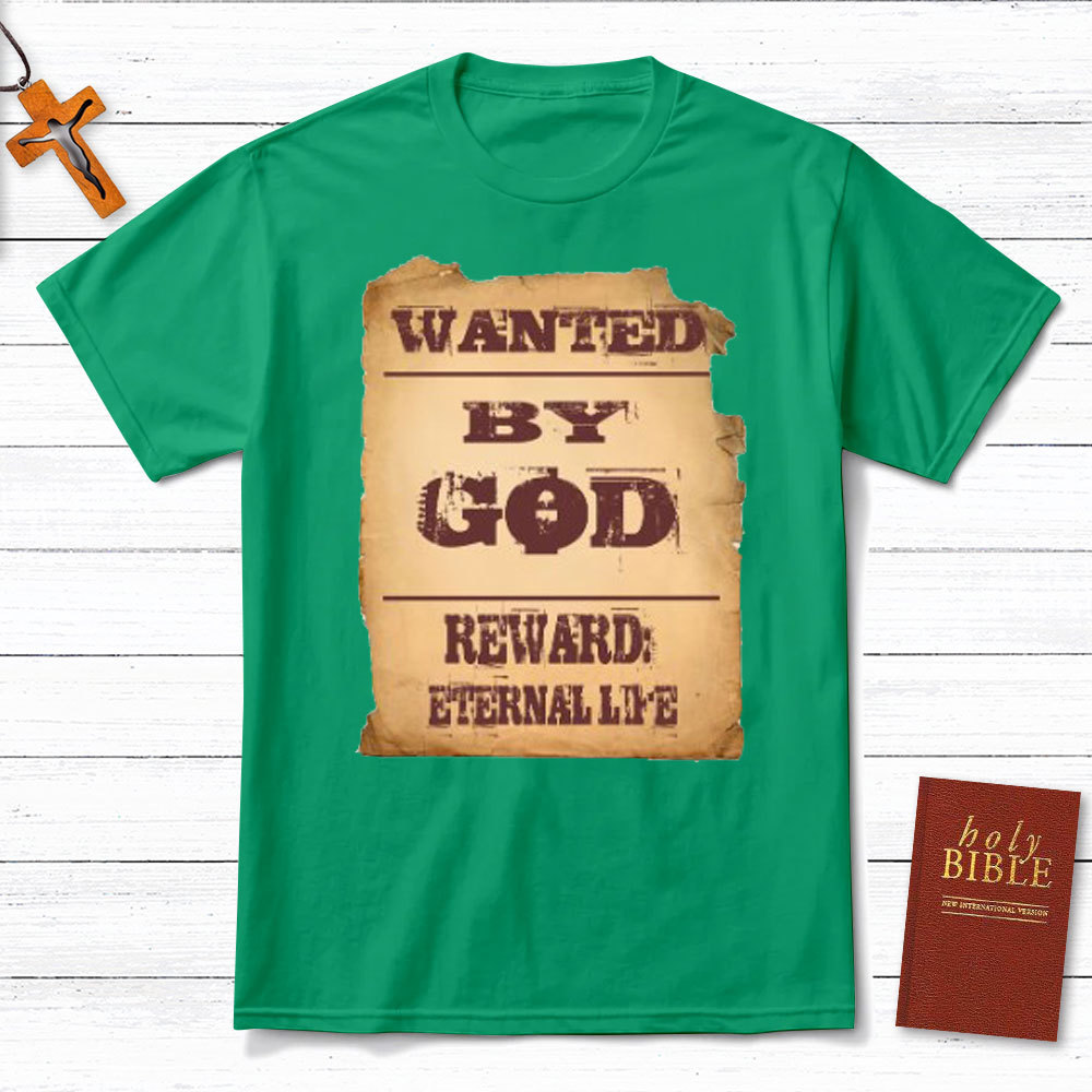Wanted By God Reward Eternal Life Christian T-Shirt
